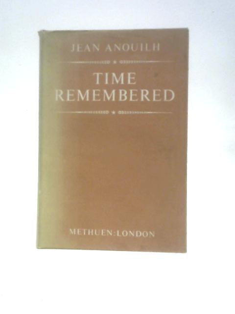 Time Remembered von Jean Anouilh Patricia Moyes (Trans.)