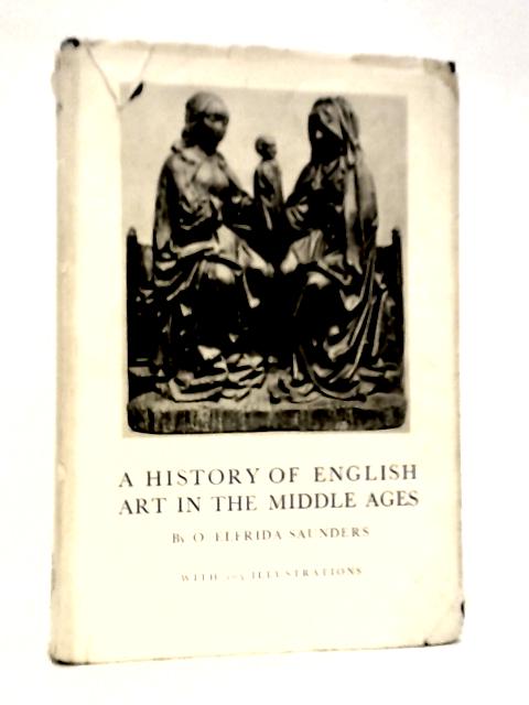 A History of English Art in the Middle Ages By O.Elfrida Saunders