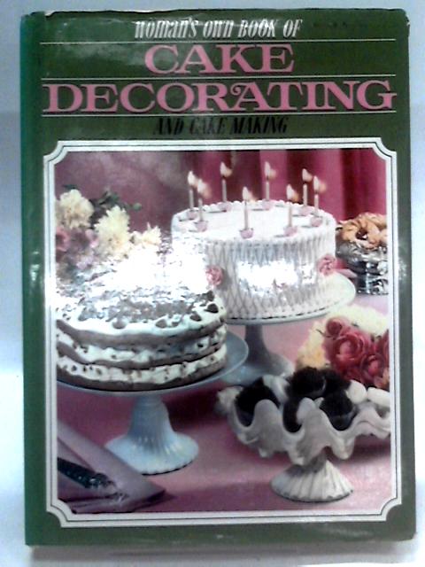 Woman's Own Book of Cake Decorating and Cake Making By Woman's Own