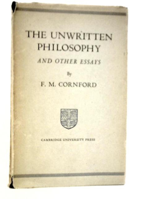 The Unwritten Philosophy and Other Essays By F.M.Cornford