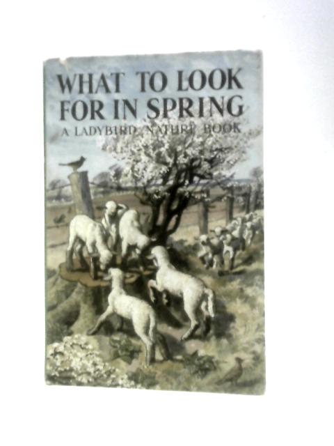 What To Look For In Spring (Ladybird Nature Series 536) By E.L. Grant Watson