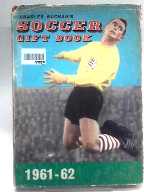 Charles buchan's soccer gift book 1961-62 By Charles Buchan