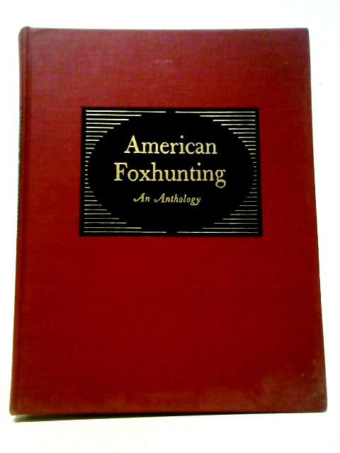 American Foxhunting: An Anthology By Alexander Mackay-Smith, Ed