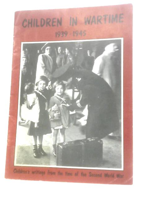 Children in Wartime 1939-1945: Children's Writings from the Time of the Second World War von Peter Chrisp & Leslie Coate