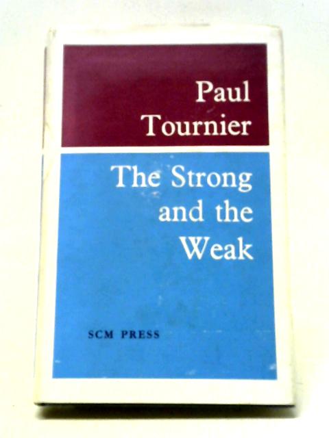 The Strong And The Weak By Paul Tournier