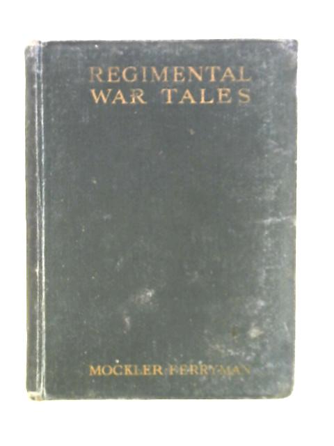 Regimental War Tales 1741-1919 von Lt Col A. F. Mockler-Ferryman