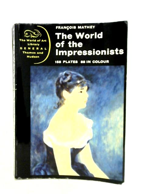 The World Of The Impressionists von Francois Mathey