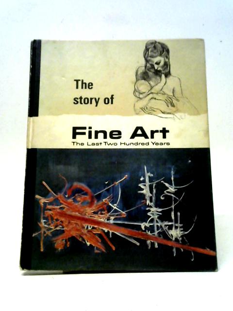 Fine Art The Last Two Hundred Years (The Story Of Our Heritage) By V. M Hillyer