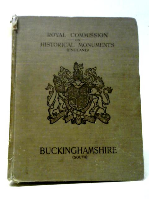 Royal Commission on Historical Monuments (England) An Inventory of the Historical Monuments in Buckinghamshire Volume One von HMSO