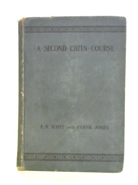 A Second Latin Course By E. H. Scott Frank Jones