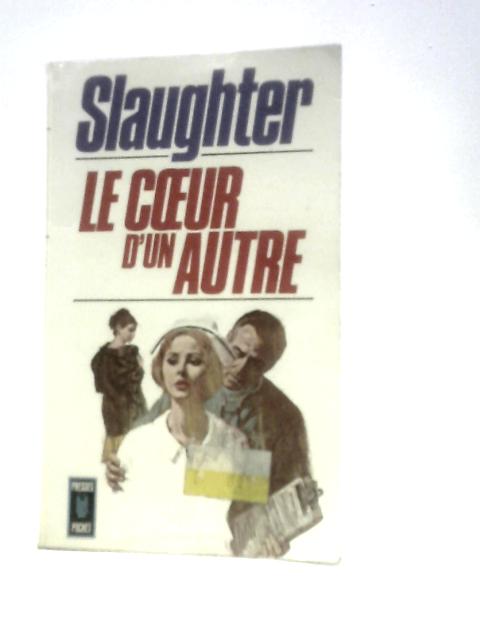 Le Coeur D'Un Autre By Frank G. Slaughter