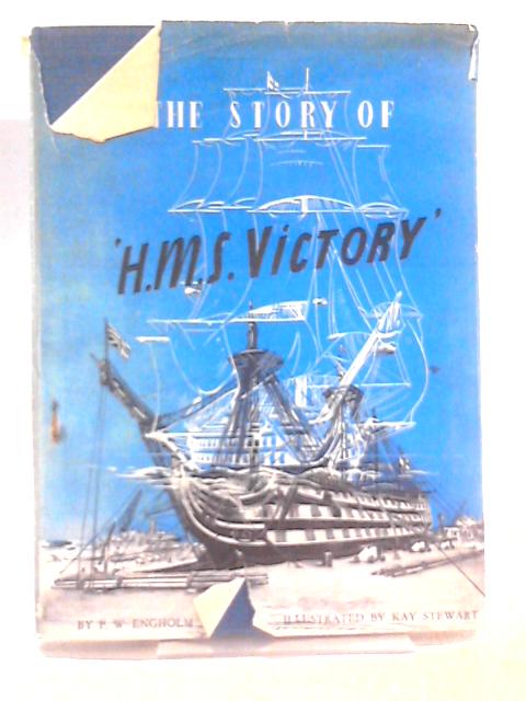 The Story of H.M.S. Victory, A Ship Unsurpassed in Naval History von Frederick Waldermar Engholm