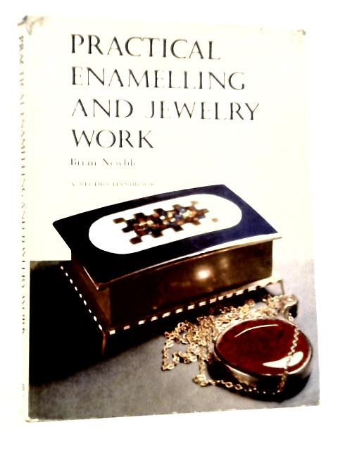 Practical Enamelling And Jewelry Work von Brian Newble