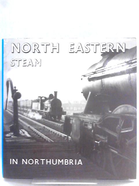 North Eastern Steam in Northumbria von Malcolm Dunnett