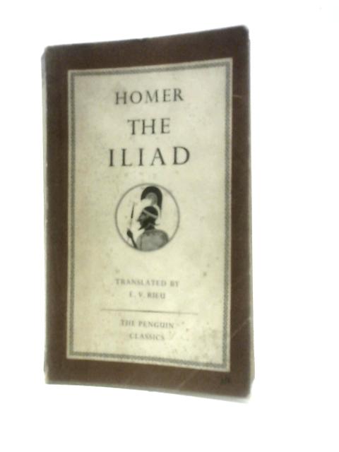 Homer The Iliad Penguin Classics By E. V. Rieu