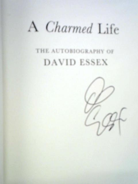 A Charmed Life: The Autobiography of David Essex By David Essex