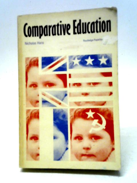 Comparative Education: A Study of Educational Factors and Traditions By Nicholas Hans