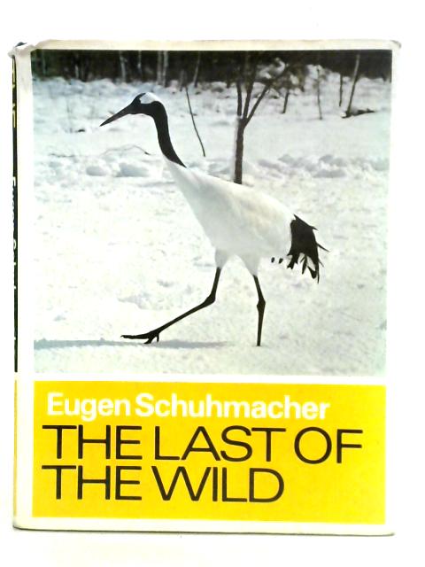 The Last Of The Wild: On The Track Of Rare Animals By Eugen Schuhmacher