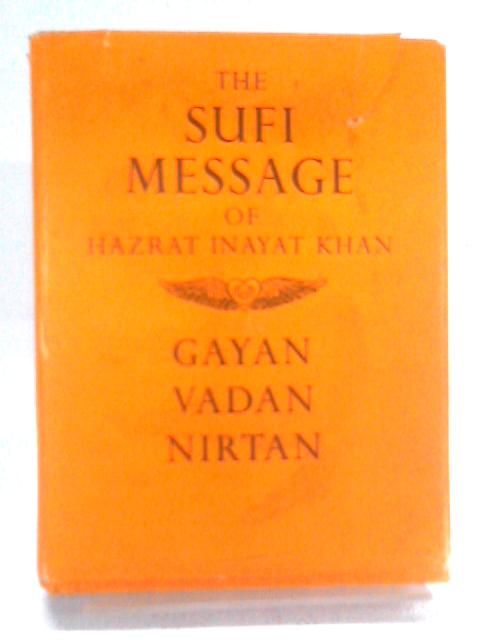 The Sufi Message of Hazrat Inayat Khan: Gayan Vadan Nirtan By Hazrat Inayat Khan