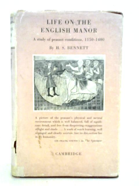 Life On The English Manor: A Study Of Peasant Conditions 1150 -1400 By H. S. Bennett