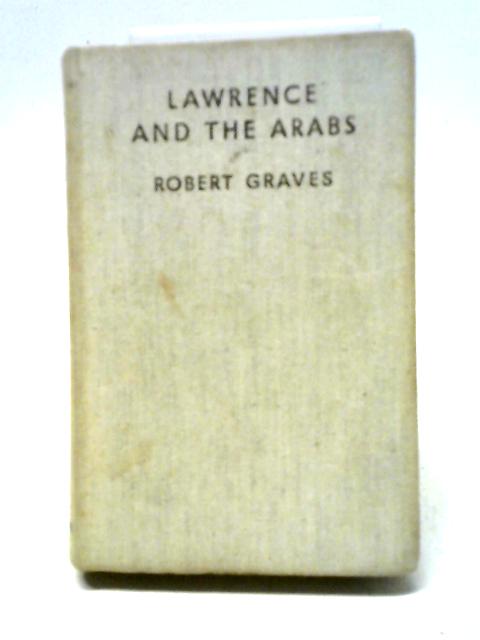 Lawrence And The Arabs By Robert Graves