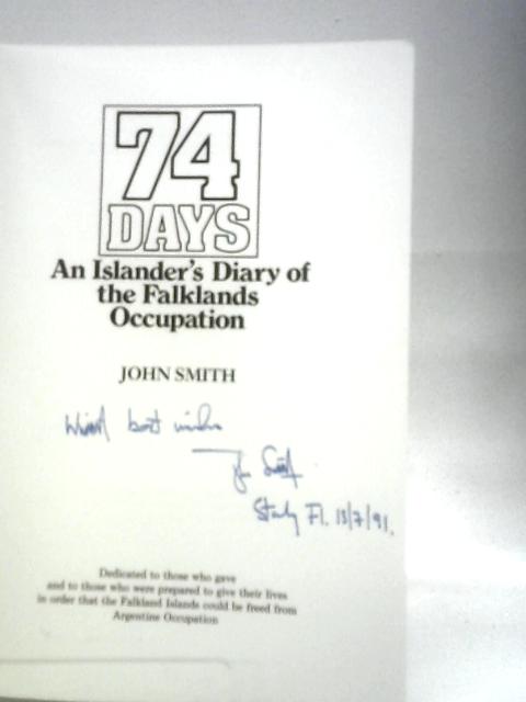 74 Days: An Islander's Diary of the Falklands Occupation By John Smith