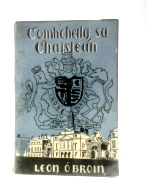 Comhcheilg Sa Chaislean By Leon O Broin