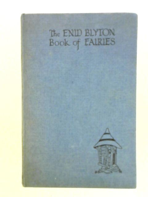 Enid Blyton's Book of Fairies By Enid Blyton