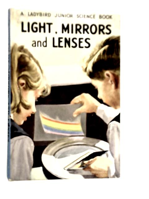 Light, Mirrors and Lenses By F.E.Newing