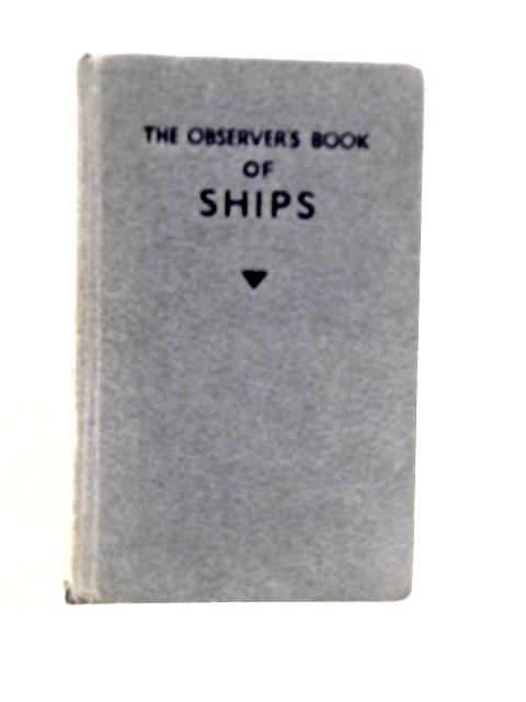 The Observer's Book of Ships By Frank E.Dodman