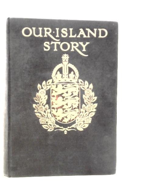 Our Island Story: A History of Britain for Boys & Girls von H.E.Marshall