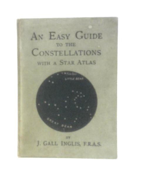 An Easy Guide to the Constellations With A Star Atlas von J.Gall & R.M.G.Inglis