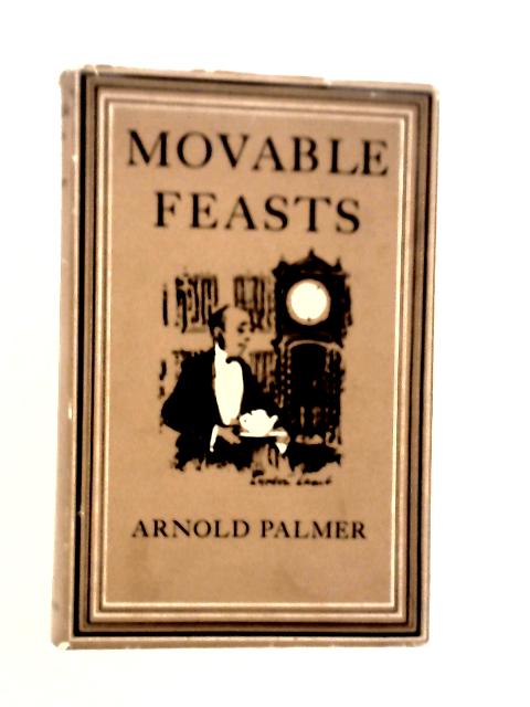 Movable Feasts von Arnold Palmer