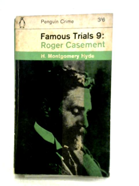 Famous Trials Ninth Series - Roger Casement By H. Montgomery Hyde