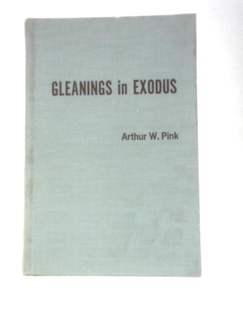 Gleanings in Exodus By Arthur W. Pink