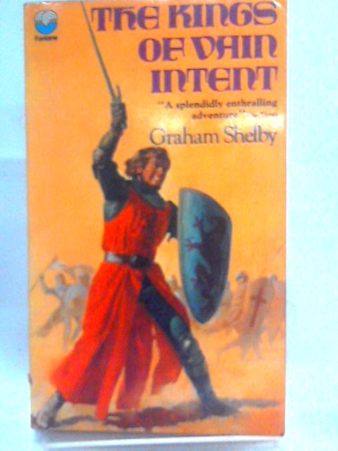 The Kings Of Vain Intent By Graham Shelby