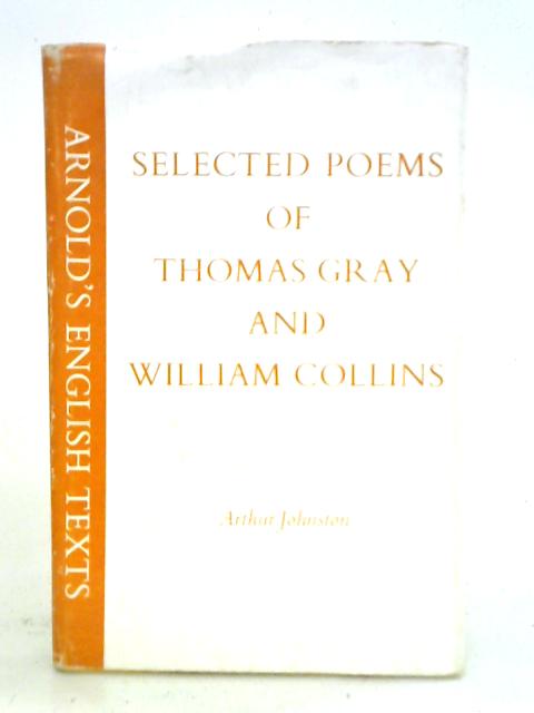 Selected Poems of Thomas Gray and William Collins von Arthur Johnston (ed.)