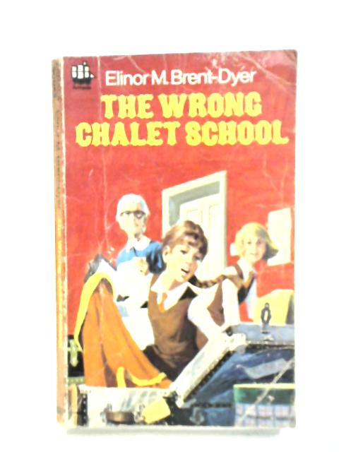 The Wrong Chalet School By Elinor M. Brent-Dyer