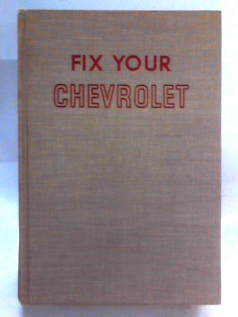 Fix Your Chevrolet 1967 to 1954 By Bill Toboldt