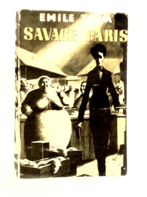 Savage Paris By Emile Zola