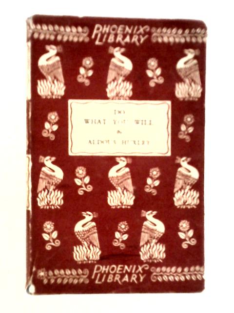 Do What You Will: Essays By Aldous Huxley