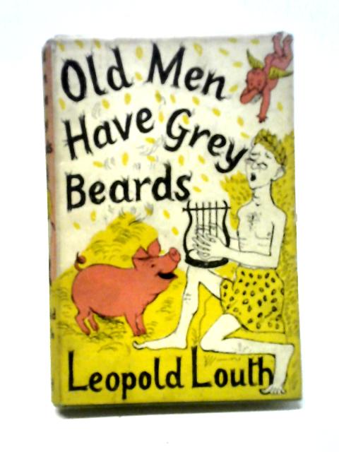 Old Men Have Grey Beards By Leopold Louth