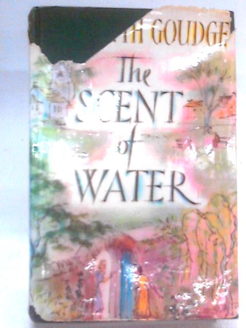 The Scent of Water By Elizabeth Goudge