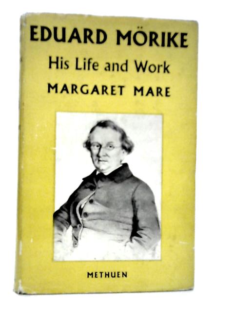 Eduard Morike: The Man and the Poet By Margaret Mare