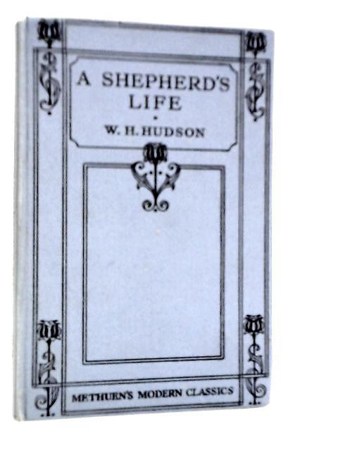 A Shepherd's Life: Impressions of the South Wiltshire Downs By W.H.Hudson