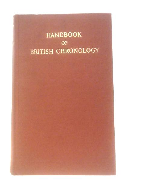 Handbook of British Chronology (Royal Historical Society. Guides and Handbooks; No.2) By F.Maurice Powicke E.D.Fryde (Eds.)