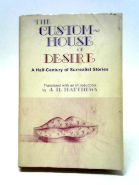 The Custom-House of Desire By J. H. Matthews