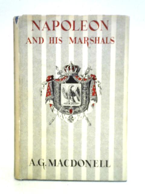 Napoleon And His Marshals By A. G. Macdonell