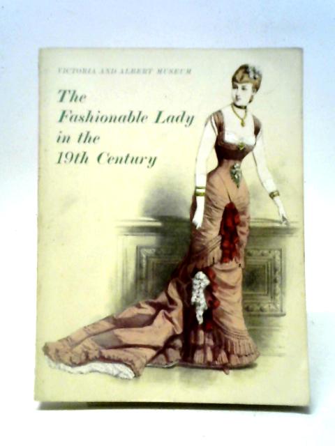 The Fashionable Lady in the 19th Century By Charles H. Gibbs-Smith