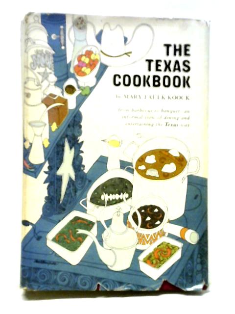 The Texas Cookbook By Mary Faulk Koock